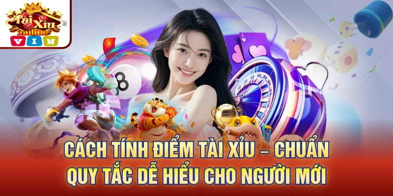 Cách Tính Điểm Tài Xỉu