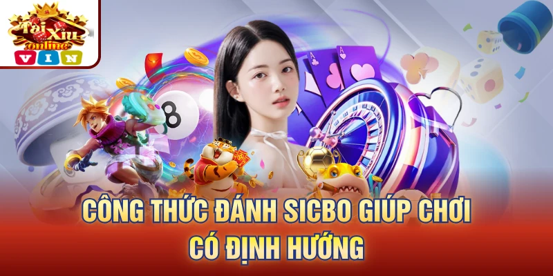 Công thức đánh Sicbo giúp chơi có định hướng 
