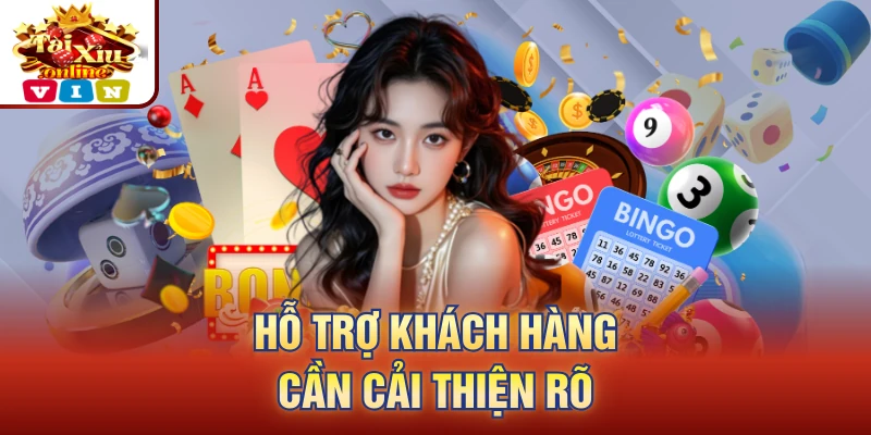 Hỗ trợ khách hàng cần cải thiện rõ