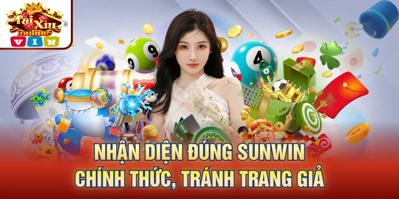 Nhận diện đúng Sunwin chính thức, tránh trang giả
