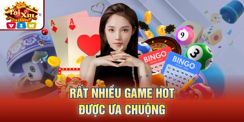 Rất nhiều game hot được ưa chuộng
