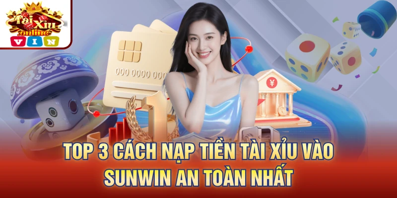 cách nạp tiền tài xỉu vào Sunwin