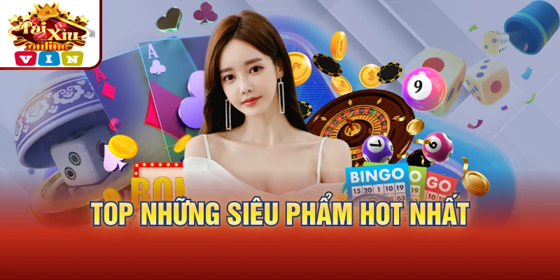 Top những siêu phẩm hot nhất